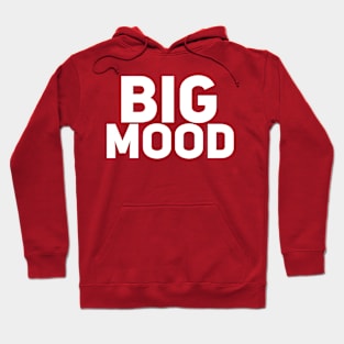 Big Mood Hoodie